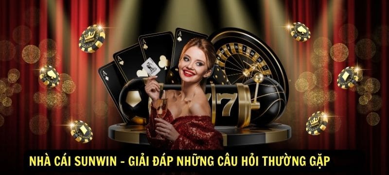 Giải đáp câu hỏi thường gặp tại nhà cái Sunwin