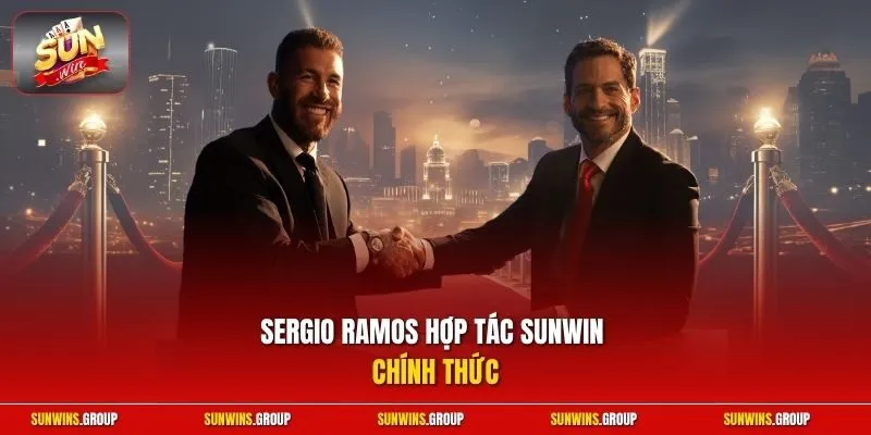 Sergio Ramos hợp tác Sunwin chính thức Sergio Ramos hợp tác Sunwin chính thức